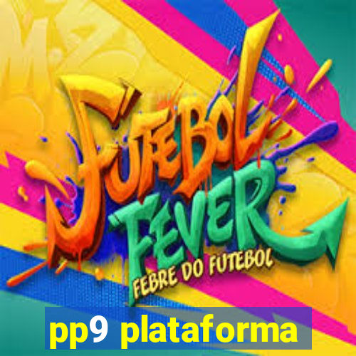 pp9 plataforma